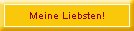 Meine Liebsten!