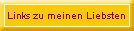 Links zu meinen Liebsten